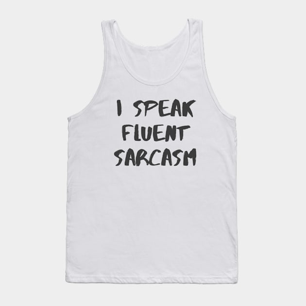 Fluent Sarcasm Tank Top by ryanmcintire1232